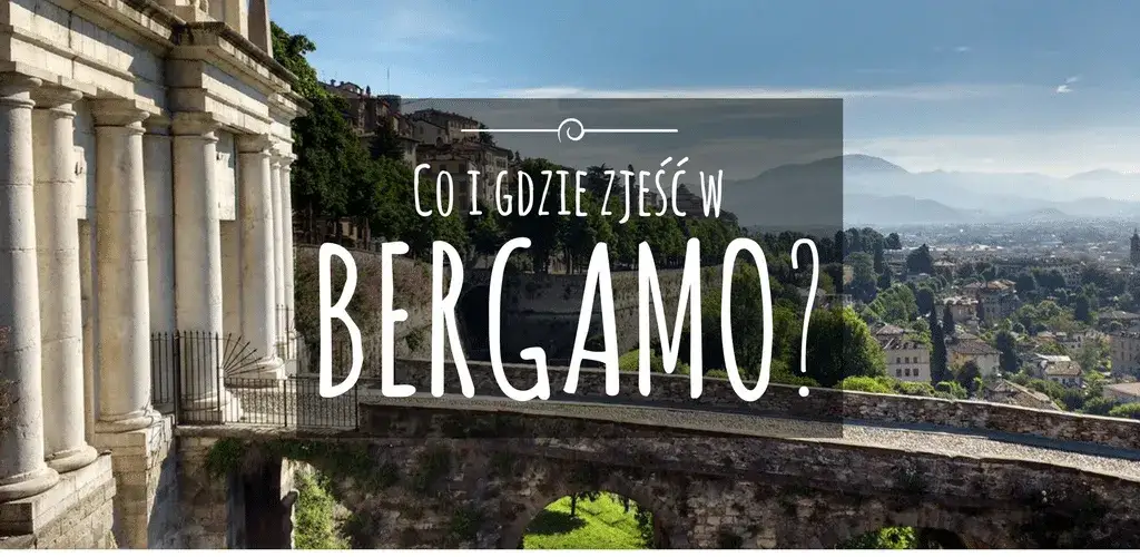 Zdjęcie Gdzie zjeść w Bergamo? Poznaj najlepsze miejsca na smaczne jedzenie